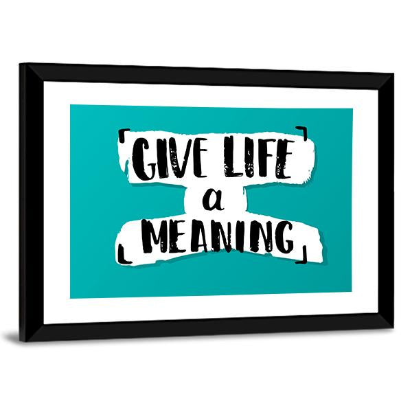 Quote "Give Life A Meaning" Canvas Wall Art-3 Horizontal-Gallery Wrap-25" x 16"-Tiaracle