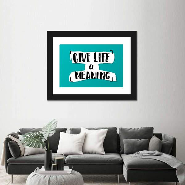 Quote "Give Life A Meaning" Canvas Wall Art-3 Horizontal-Gallery Wrap-25" x 16"-Tiaracle
