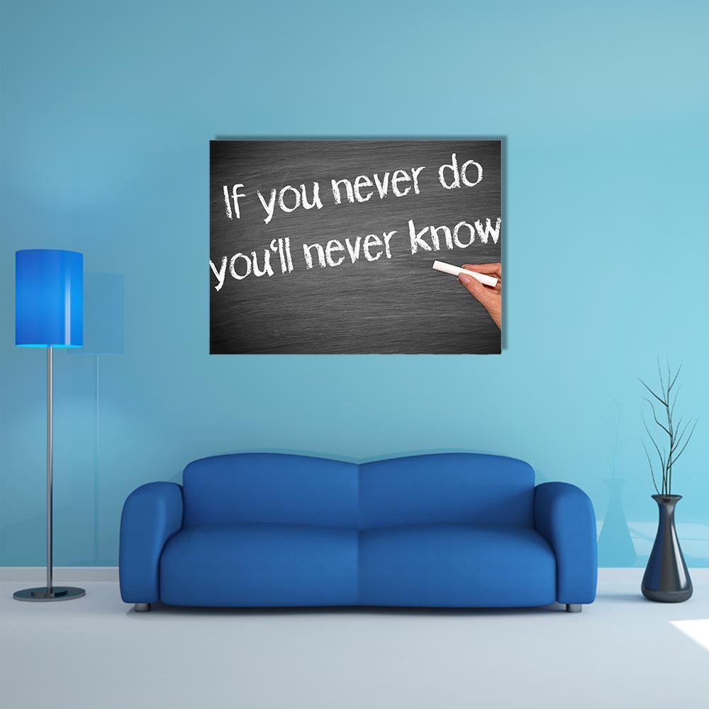 If You Never Do You Will Never Know Canvas Wall Art in black and white, single panel hung on a wall