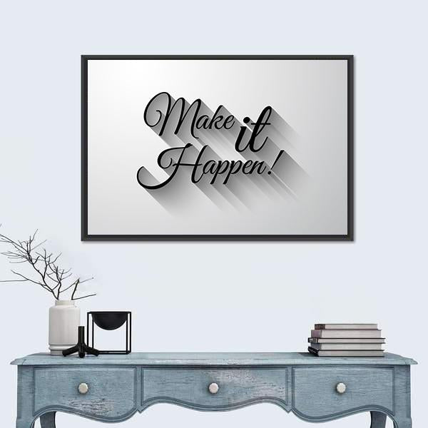 Make It Happen Quote Canvas Wall Art in black, white and gray, framed canvas, product view on a white background