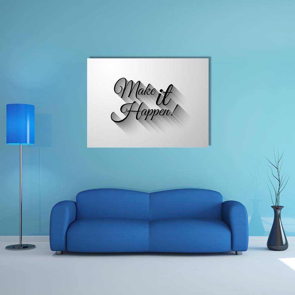Make It Happen Quote Canvas Wall Art in black, white and gray, single panel hung on a wall