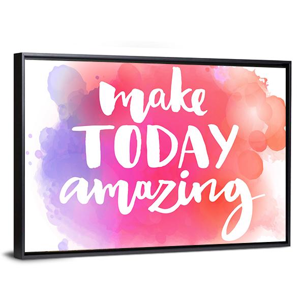 Quote "Make Today Amazing" Canvas Wall Art-3 Horizontal-Gallery Wrap-25" x 16"-Tiaracle
