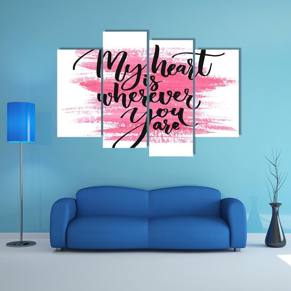 Quote " My Heart Is Wherever You Are " Canvas Wall Art-4 Pop-Gallery Wrap-50" x 32"-Tiaracle