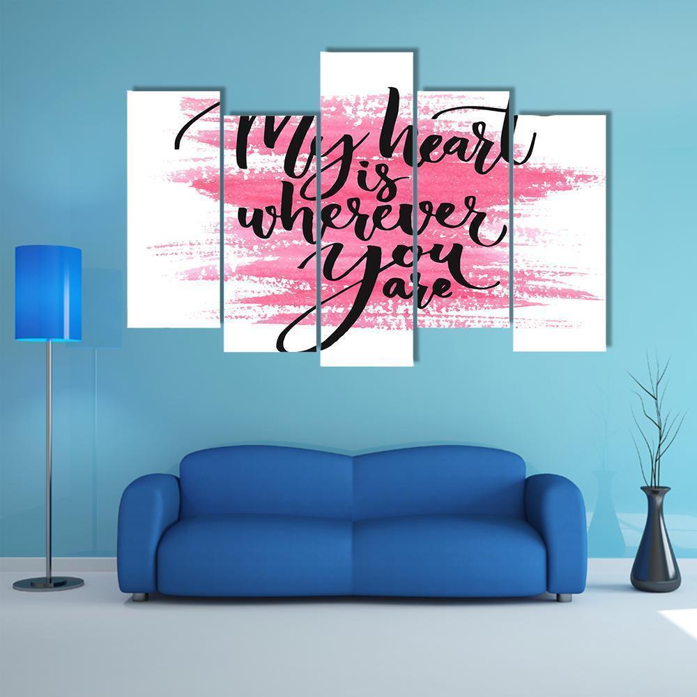 Quote " My Heart Is Wherever You Are " Canvas Wall Art-5 Pop-Gallery Wrap-47" x 32"-Tiaracle