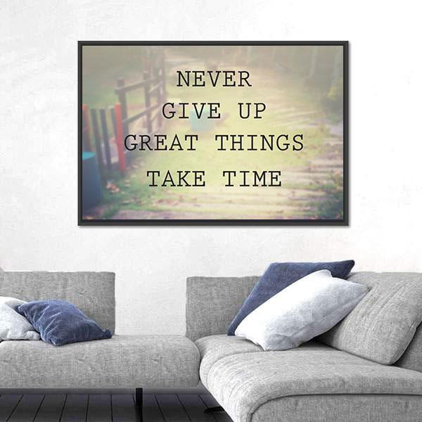 Quote "Never Give Up Great Things Take Time" Canvas Wall Art-3 Horizontal-Gallery Wrap-25" x 16"-Tiaracle