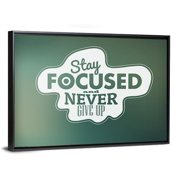 Quote "Stay Focused And Never Give Up" Canvas Wall Art-3 Horizontal-Gallery Wrap-25" x 16"-Tiaracle