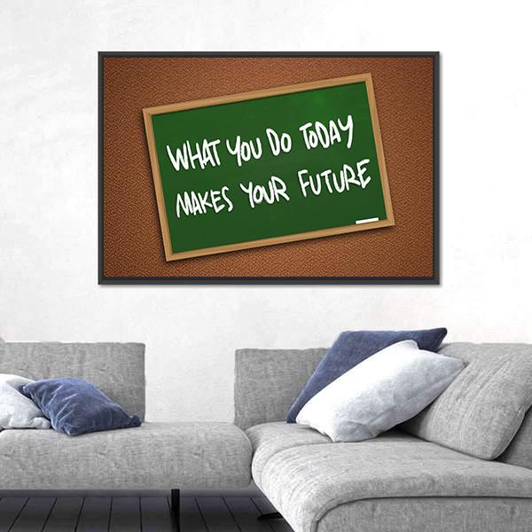Quote " What You Do Today Makes Your Future" Canvas Wall Art-3 Horizontal-Gallery Wrap-25" x 16"-Tiaracle