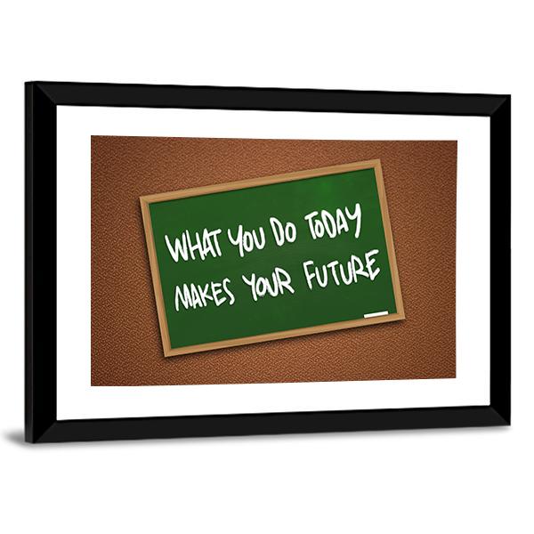 Quote " What You Do Today Makes Your Future" Canvas Wall Art-3 Horizontal-Gallery Wrap-25" x 16"-Tiaracle