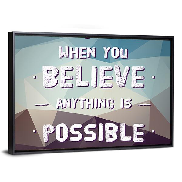 Quote "When You Believe Anything Is Possible" Canvas Wall Art-3 Horizontal-Gallery Wrap-25" x 16"-Tiaracle